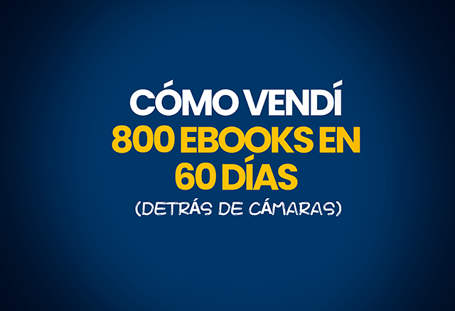 Cómo Vendí 800 Ebooks en 60 Días